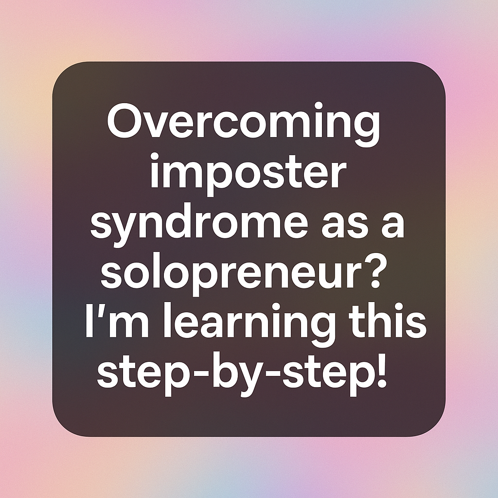 7 Steps to Overcoming Imposter Syndrome for Solopreneurs 2 overcoming imposter syndrome