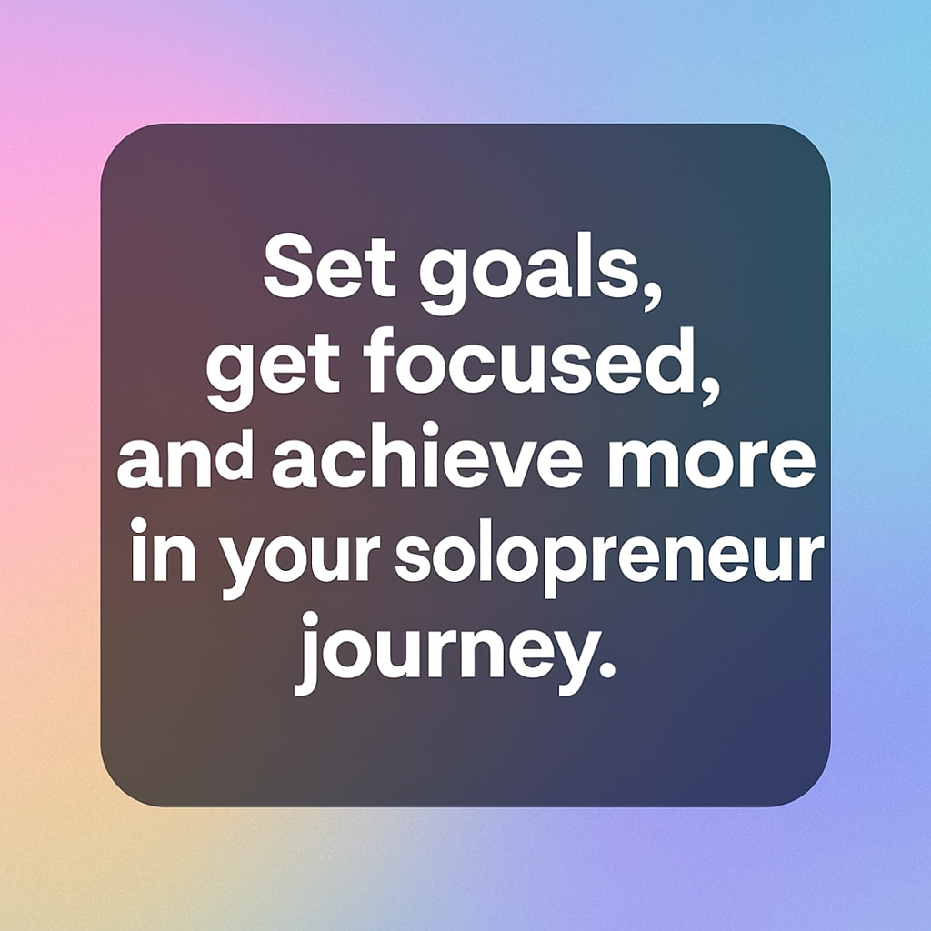 7 Essential Business Goals Objectives for Solopreneurs