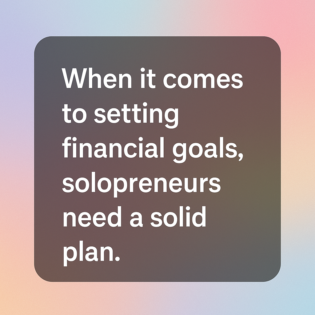 Setting Financial Goals for Solopreneurs: A Step-by-Step Guide 2 setting financial goals
