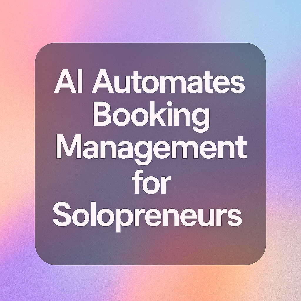 How to Manage Bookings with AI for Solopreneurs 2 how to manage bookings