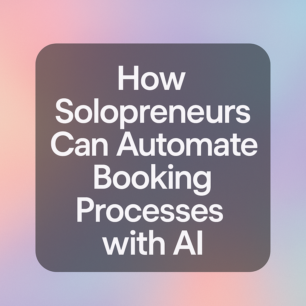 How to Manage Bookings with AI for Solopreneurs 3 how to manage bookings