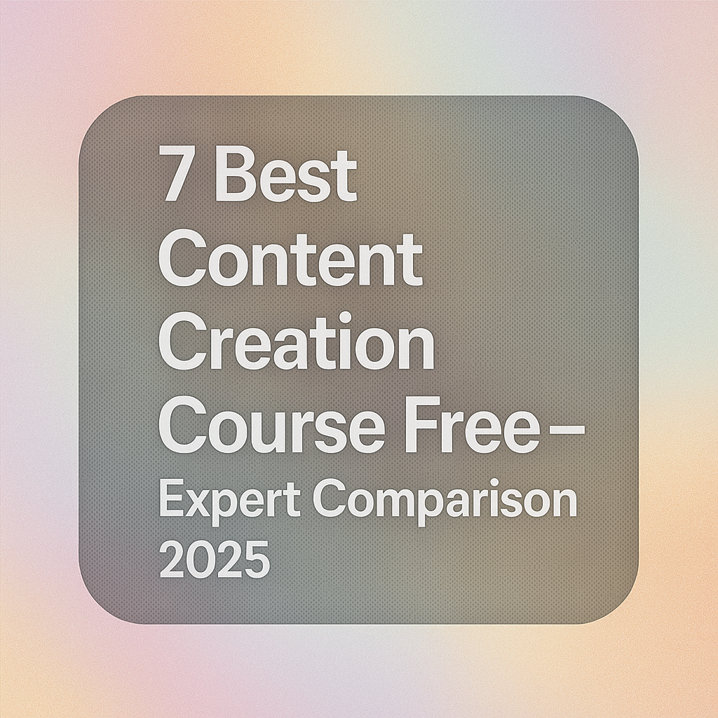 7 Best Content Creation Course Free – Expert Comparison 2025 2 content creation course free