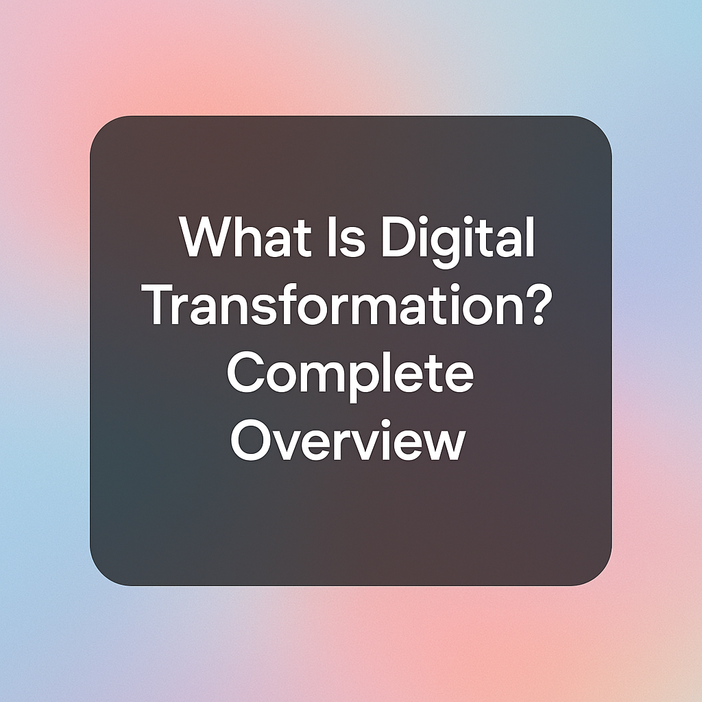 What Is Digital Transformation? Complete Overview 2 what is digital transformation