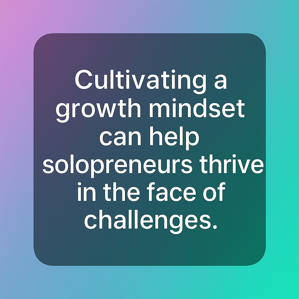 Developing Growth Mindset: Complete Guide for Solopreneurs 2 developing growth mindset