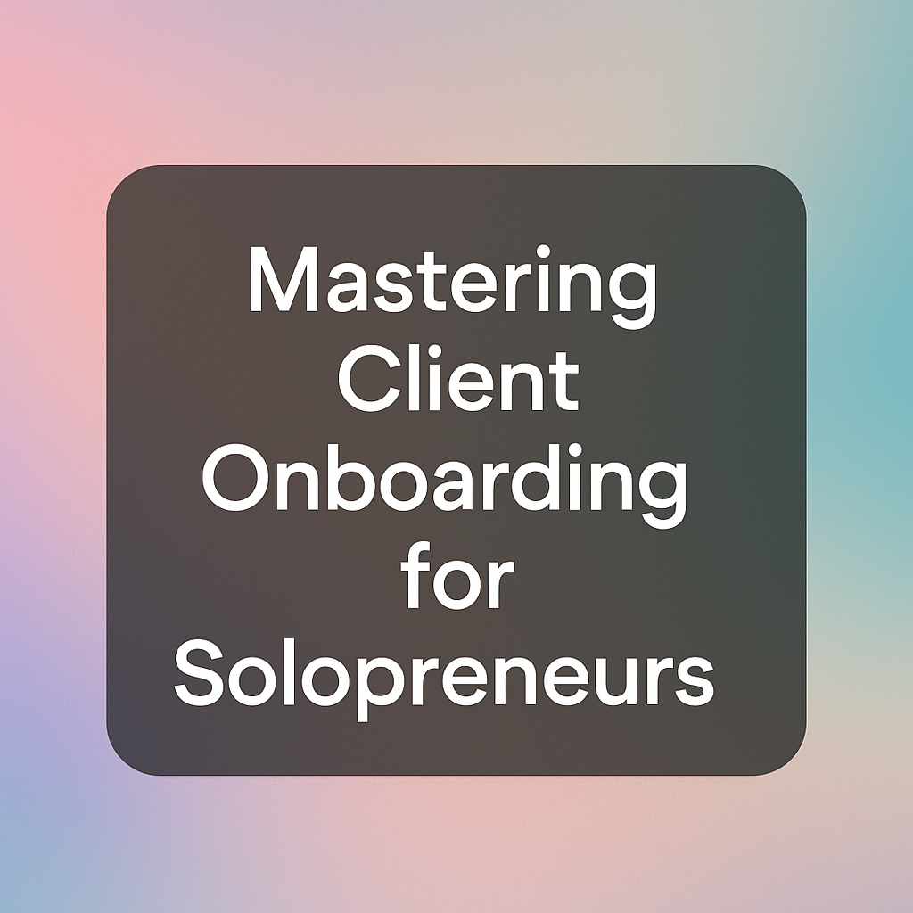 What Is Client Onboarding? Complete Guide for Solopreneurs 2 what is client onboarding