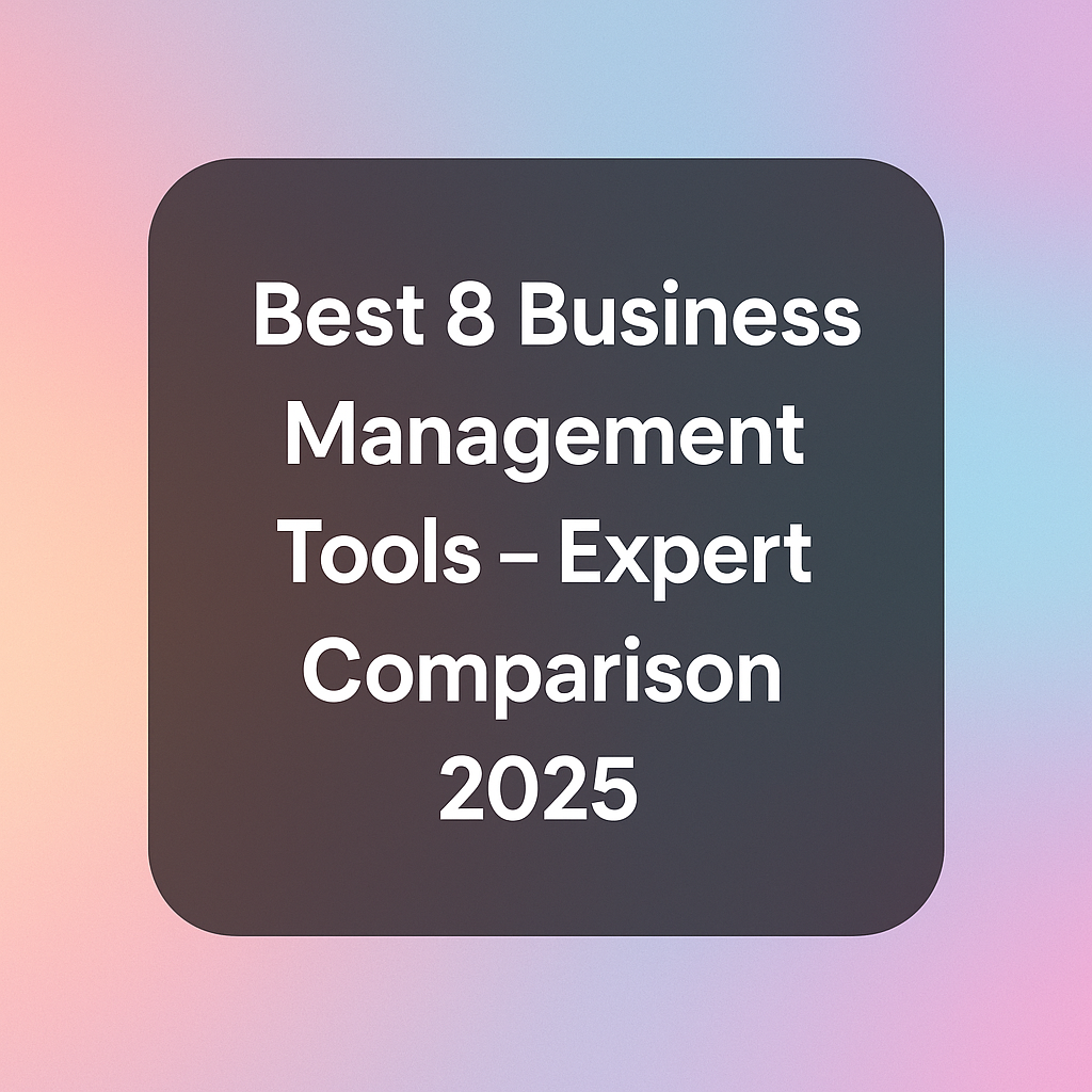 Best 8 Business Management Tools – Expert Comparison 2025 2 best business management tools