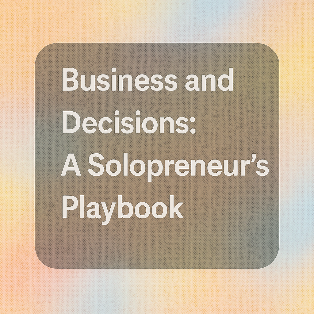 Business and Decisions: Complete Guide for Solopreneurs 2 business and decisions