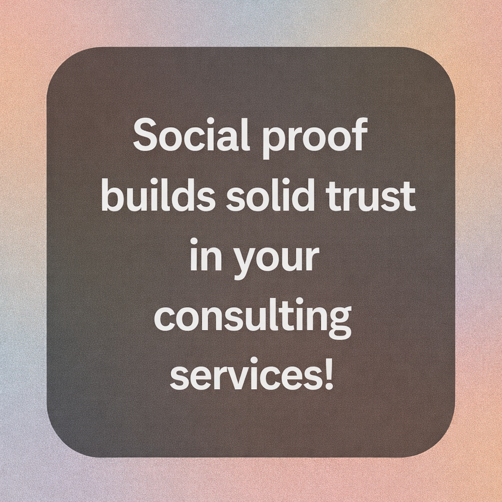 Social Proof in Consulting: Unlocking Trust and Referrals 2 social proof in consulting