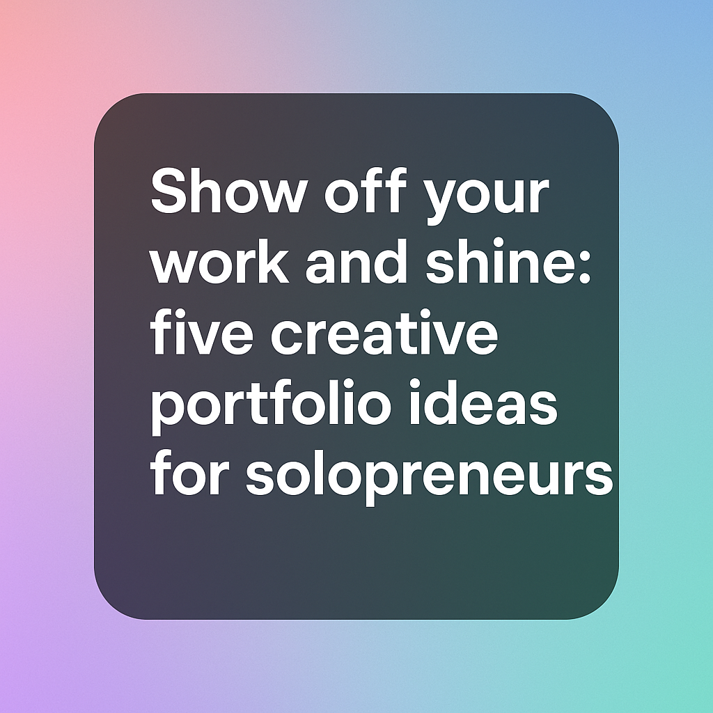 7 Creative Portfolio Ideas for Solopreneurs and Freelancers 2 creative portfolio ideas