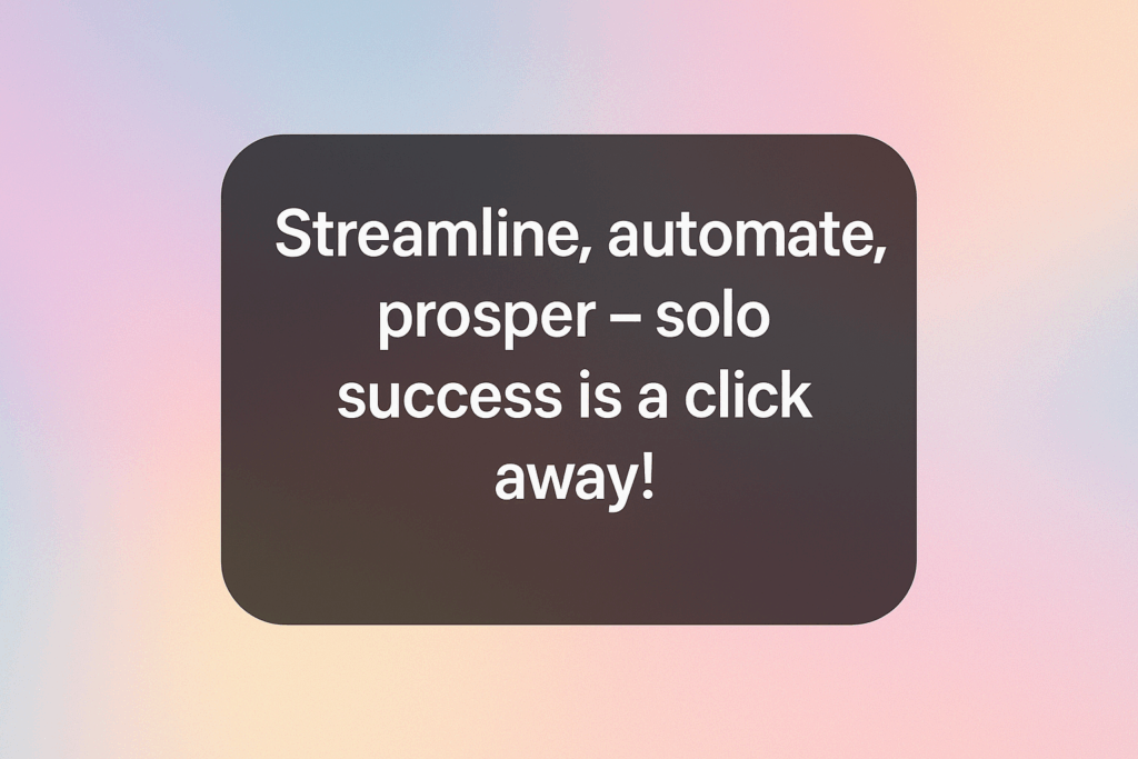 Business Automation Basics: Scaling Solo Success 2 Business Automation Basics: Scaling Solo Success